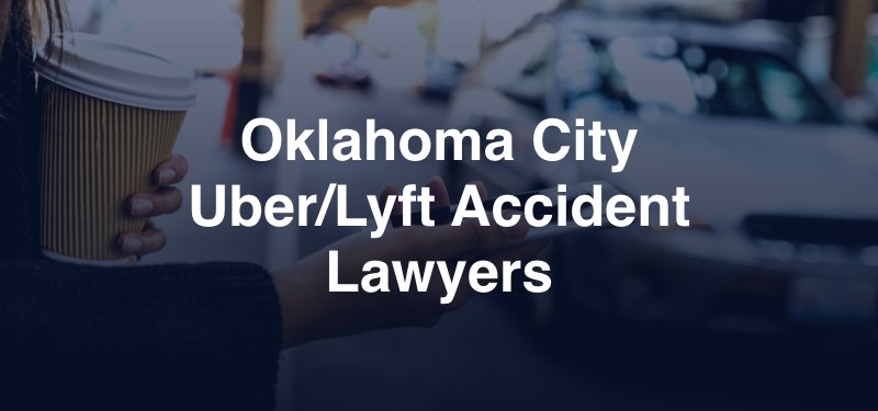 Oklahoma City Uber/Lyft Accident Lawyers