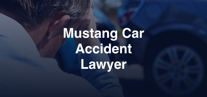 Mustang Car Accident Lawyer