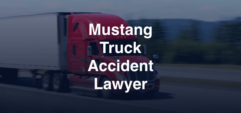 Mustang Truck Accident Lawyer