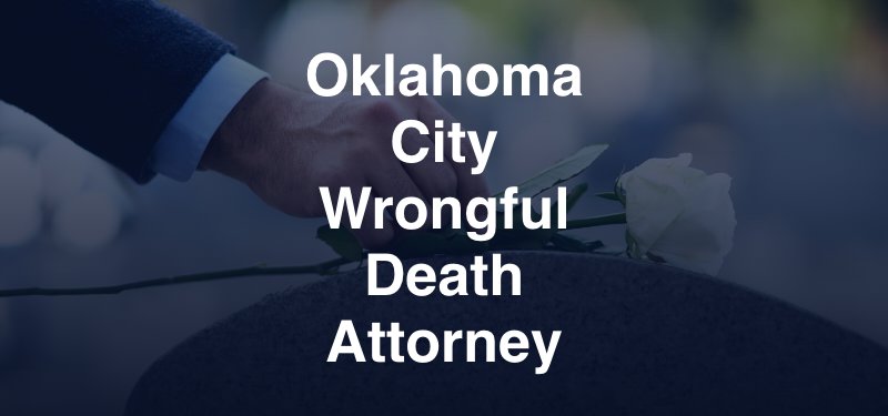 Oklahoma City Wrongful Death Attorney